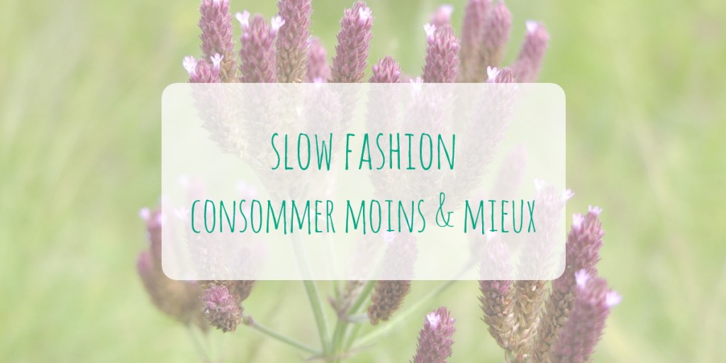 Slow Fashion, consommer moins et mieux